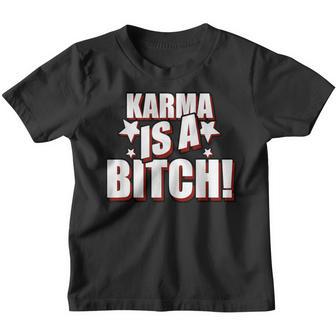 Karma Is A Bitch Slogan Kinder Tshirt - Seseable