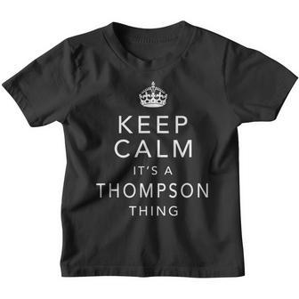 Keep Calm It's A Thompson Thing Family Name Youth T-shirt - Seseable