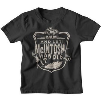 Keep Calm And Let Mcintosh Handle It Family Name Youth T-shirt - Seseable