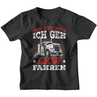 Lorry Driver Saying Mir Reichts Ich Geh Lkw Fahren Kinder Tshirt - Seseable