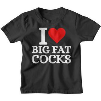I Love Big Fat Cocks Cote I Love Big Fat Cocks Youth T-shirt - Cadeauxyz
