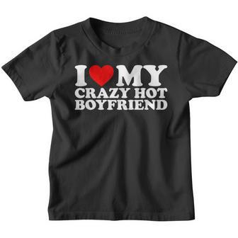 I Love My Hot Boyfriend Love My Crazy Hot Boyfriend Youth T-shirt - Cadeauxyz