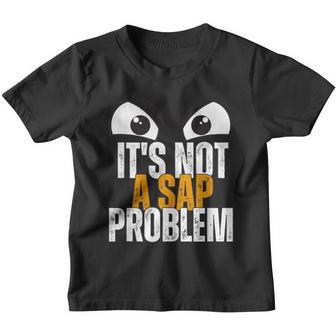 Lustiger Sap-Spezialist Es Ist Kein Sap-Problem Kinder Tshirt - Geschenkecke