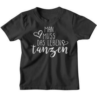 'Man Muss Das Leben Tanzen' Kinder Tshirt - Geschenkecke