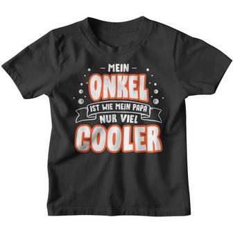 Mein Onkel Ist Wie Mein Papa Nur Viel Cooler Kinder Tshirt - Seseable