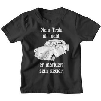 Mein Trabi Ölt Nicht Er Markiert Sein Revier 601 Deluxe Ifa S Kinder Tshirt - Geschenkecke