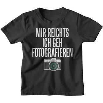 Mir Reichts Ich Geh Fotografieren Camera Photographer Kinder Tshirt - Seseable