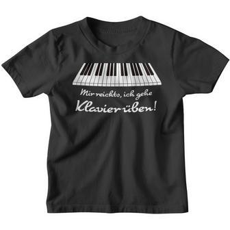 Mir Reichts Ich Gehe Klavier Üben Music Pianists Kinder Tshirt - Seseable