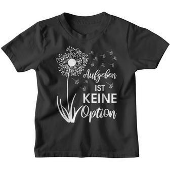 Motivation Hope Comfort Mut Aufgeben Ist Keine Option Kinder Tshirt - Seseable