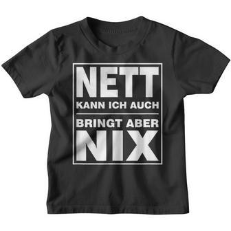 Nett Kann Ich Auch Bringt Aber Nix Kinder Tshirt - Seseable