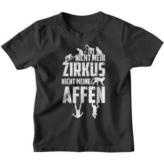 Nicht Mein Zirkus Nicht Meine Monffen Kinder Tshirt - Seseable