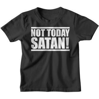 Not Today Satan – Motivierendes Mantra Gym Workout Männer Frauen Kinder Tshirt - Seseable