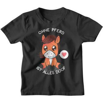 Ohne Pferd Ist Alles Doof Mit Süßem Pferde Cartoon Kinder Tshirt - Seseable