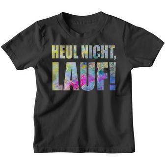 For Runners Heul Nicht Lauf Kinder Tshirt - Seseable