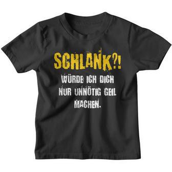 Schlank Würde Ich Dich Nur Unnötig G Machen Confident S Kinder Tshirt - Geschenkecke