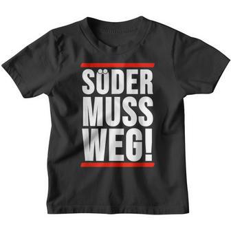 Söder Muss Weg Kinder Tshirt - Geschenkecke