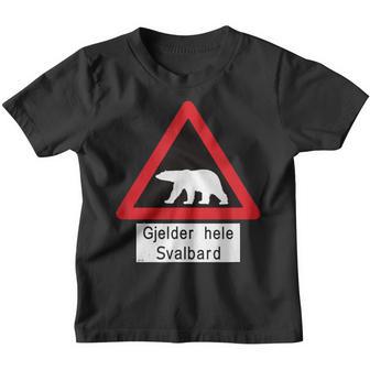 Svalbard Polar Bear Sign Gjelder Hele Spitsbergen Norway Kinder Tshirt - Geschenkecke