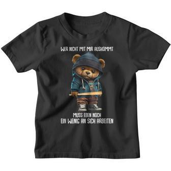 Teddy Bear Wer Nicht Mit Mir Auskommt Muss An Sich Arbeiten Kinder Tshirt - Geschenkecke