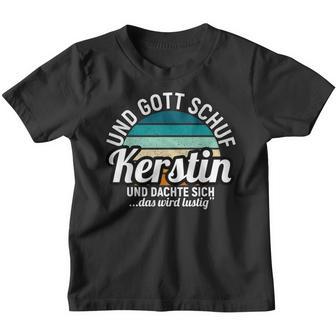 Und Gott Schuf Kerstin Und Dachte Sich Das Wird Lustig Kinder Tshirt - Geschenkecke