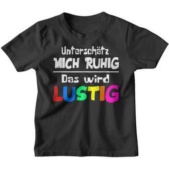 Unterschätz Mich Ruhig Das Wird Slogan Humour Fun Kinder Tshirt - Seseable