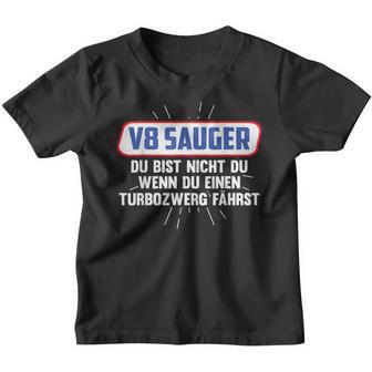 V8 Sauger Bist Nicht Du Wenn Du Einen Turbozwerst Kinder Tshirt - Seseable