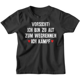 Vorsicht Ich Bin Zu Alt Zum Wegrennen Ich Kämpf Kinder Tshirt - Geschenkecke