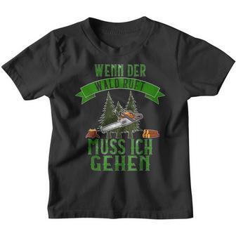 Wenn Der Forest Rufung Muss Ich Ggehen Forestry Worker S Kinder Tshirt - Seseable