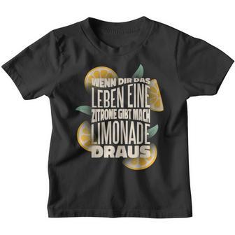 Wenn Dir Das Leben Lemon Gibt Mach Limonade Draus Kinder Tshirt - Geschenkecke