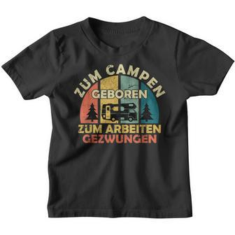 Zum Camping Geboren Zur Arbeit Zwungen Zum Camping Born Zur Work Kinder Tshirt - Seseable