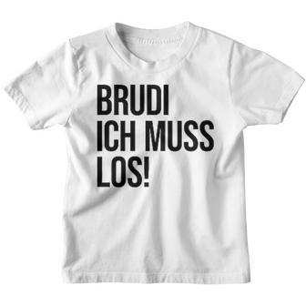 Brudi Brudi Bruder Bro Muss Weg Rap Fan Kinder Tshirt - Seseable