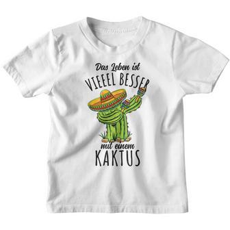 Das Leben Ist Besser Mit Einem Kaktus Kinder Tshirt - Seseable