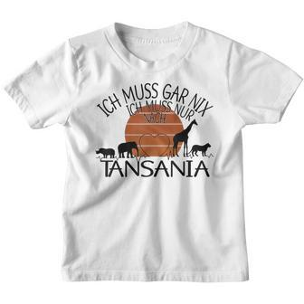 Ich Muss Gar Nix Ich Muss Nur Nach Tanzania Gray Kinder Tshirt - Seseable