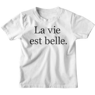 La Vie Est Belle Life Is Beautiful Life Motto Positive Kinder Tshirt - Seseable