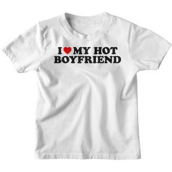 I Love My Hot Boyfriend Heart My I Love My Boyfriend Youth T-shirt - Cadeauxyz