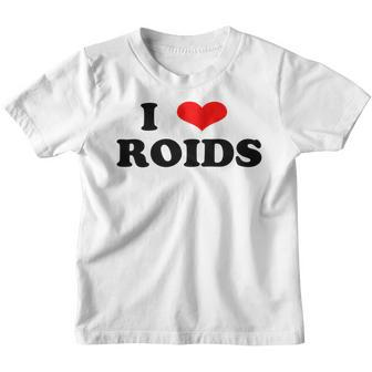 I Love Roids Steroide Kinder Tshirt - Seseable