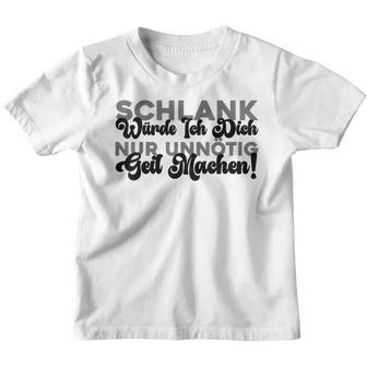 Schlank Würde Ich Dich Nur Unnötig Geil Machen Kinder Tshirt - Seseable