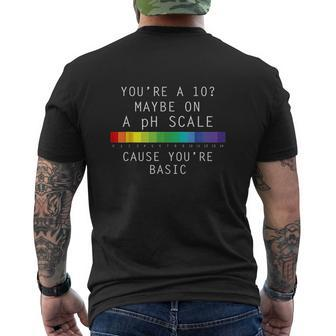 You Are 10 Maybe On A Ph Scale Cause You're Basic Mens Back Print T-shirt - Thegiftio UK