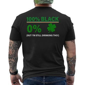 100 Black 0 Irish But I'm Still Drinking St Patrick's Day Men's T-shirt Back Print | Mazezy