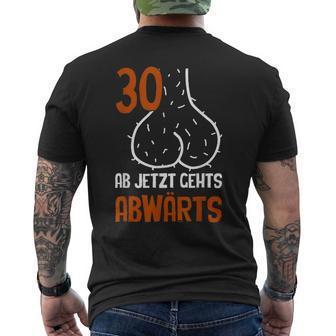 30 Ab Jetzt Gehts Abwärts Birthday T-Shirt mit Rückendruck - Seseable