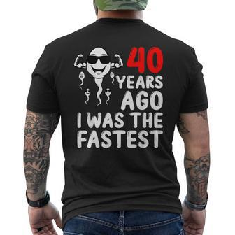 40 Years Ago I Was The Fastest 40Th Birthday Sperm Men Men's T-shirt Back Print - Seseable