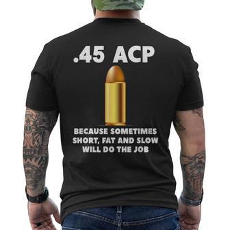 45 Acp Because Sometimes Short Fat And Slow Will Do The Job Men's T-shirt Back Print - Monsterry