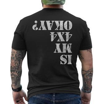 Is My 4X4 Okay 4X4 Wheeling Off Roading Men's T-shirt Back Print - Seseable