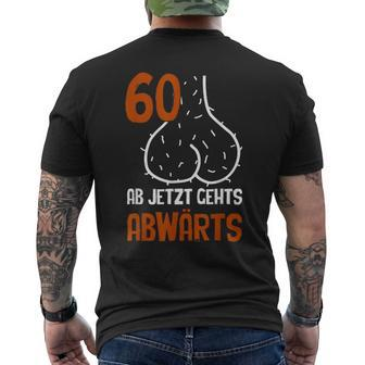 60 Ab Jetzt Gehts Abwärts Birthday T-Shirt mit Rückendruck - Seseable