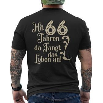66 Birthday With 66 Years Da Fangt Das Leben An T-Shirt mit Rückendruck - Seseable