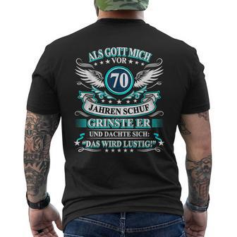 70Th Birthday Als Gott Mich Vor 70 Jahre Schuf Grinste Er Grins T-Shirt mit Rückendruck - Seseable