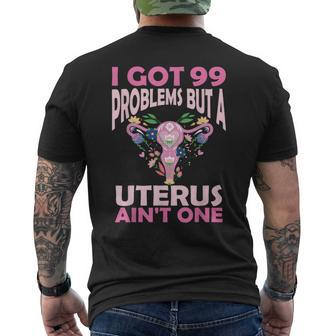I Got 99 Problems But A Uterus Ain't One Hysterectomy Men's T-shirt Back Print - Seseable