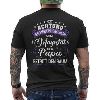 Achtung Seine Majestät Der Papaatertagsgeschenk Spruch T-Shirt mit Rückendruck - Geschenkecke