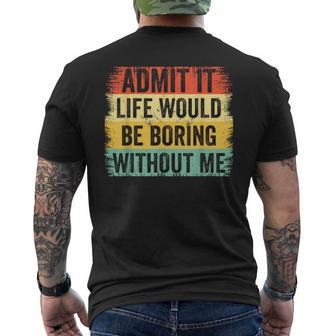 Admit It Life Would Be Boring Without Me Retro Quote Men's T-shirt Back Print - Monsterry CA