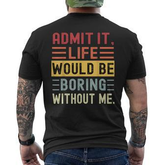 Admit It Life Would Be Boring Without Me Saying Retro Men's T-shirt Back Print | Mazezy CA