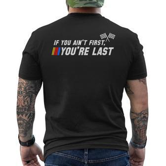 If You Ain't First You're Last Stock Car Racing Men's T-shirt Back Print - Thegiftio UK